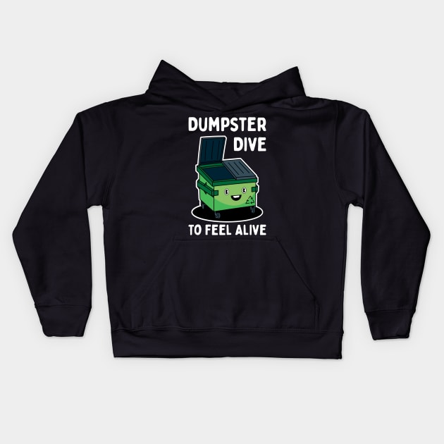 Dumpster Dive To Feel Alive Kids Hoodie by maxdax